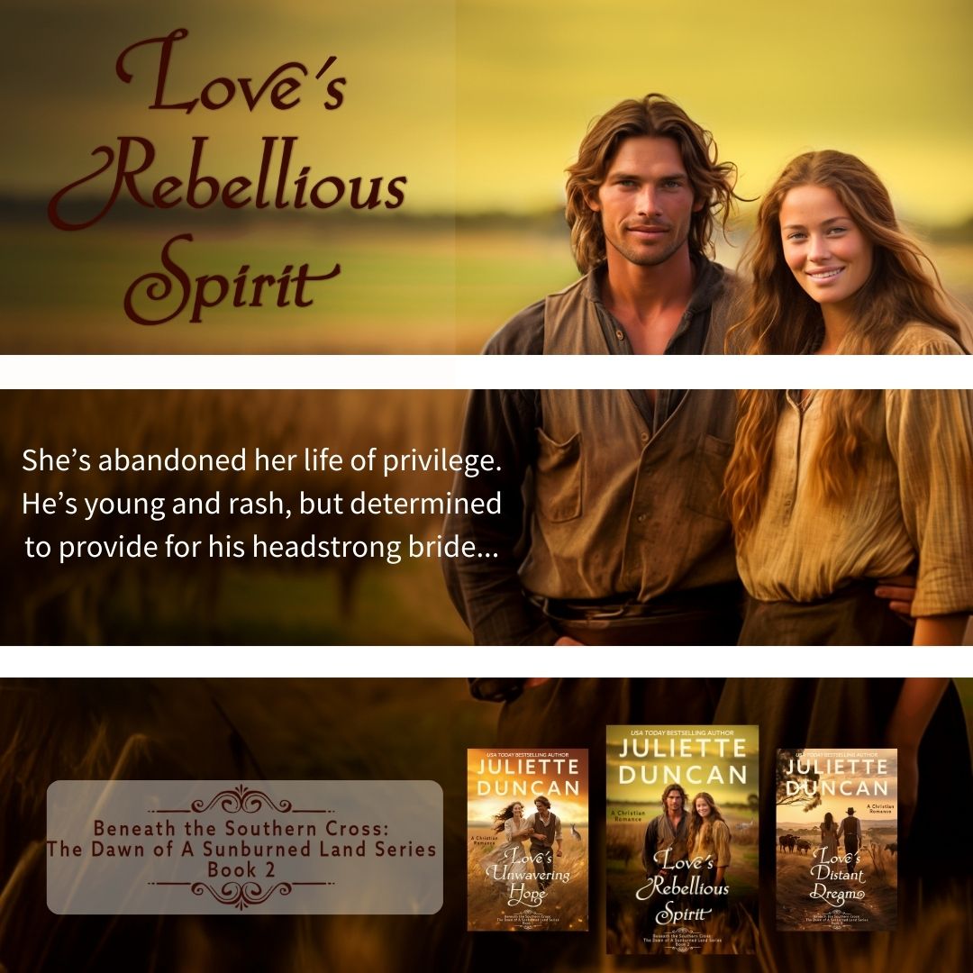 Love's Rebellious Spirit: A Christian Romance (Beneath the Southern Cross: The Dawn of a Sunburned Land Series Book 2) PAPERBACK
