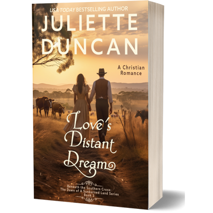 Love's Distant Dream: A Christian Romance (Beneath the Southern Cross: The Dawn of a Sunburned Land Series Book 3) PAPERBACK