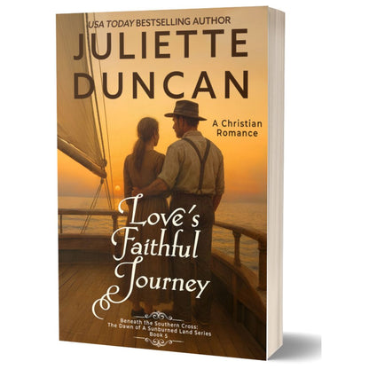 Love's Faithful Journey: A Christian Romance (Beneath the Southern Cross: The Dawn of a Sunburned Land Series Book 5) Paperback