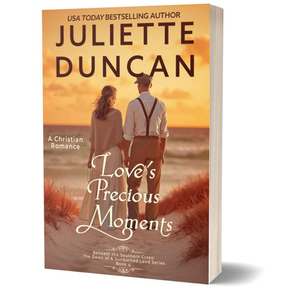 Love's Precious Moments: A Christian Romance (Beneath the Southern Cross: The Dawn of a Sunburned Land Series Book 4) Paperback