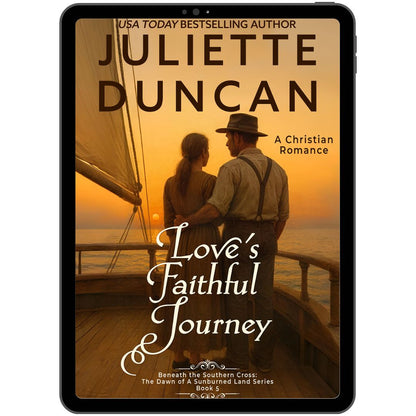 Love's Faithful Journey: A Christian Romance (Beneath the Southern Cross: The Dawn of a Sunburned Land Series Book 5)