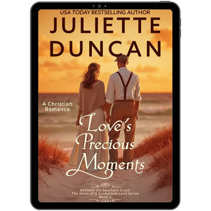 Love's Precious Moments: A Christian Romance (Beneath the Southern Cross: The Dawn of a Sunburned Land Series Book 4)