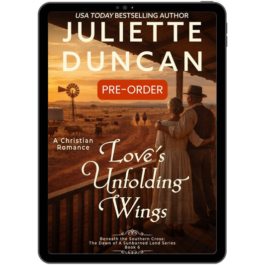 Love's Unfolding Wings: A Christian Romance (Beneath the Southern Cross: The Dawn of a Sunburned Land Series Book 6)