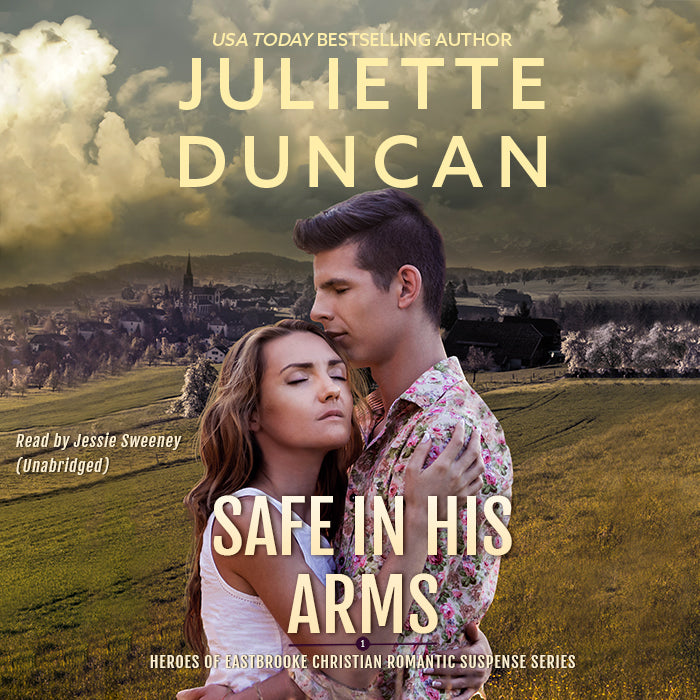 Safe in His Arms - Book 1 in The Heroes of Eastbrooke Christian Romantic Suspense Series (AUDIOBOOK)