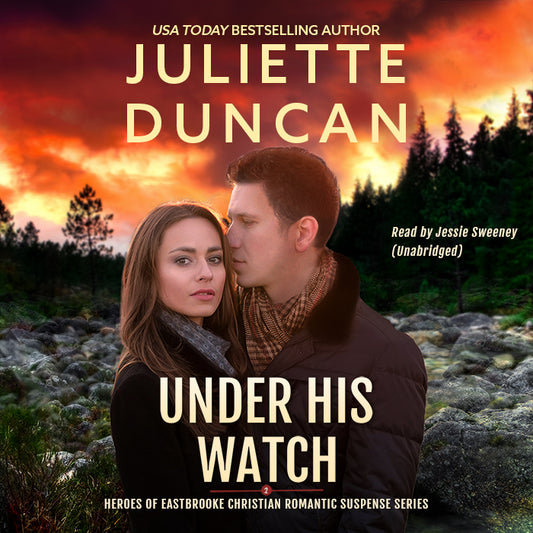Under His Watch - Book 2 in The Heroes of Eastbrooke Christian Romantic Suspense Series (AUDIOBOOK)