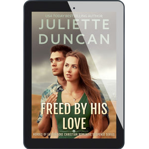 Freed By His Love - Book 4 in The Heroes of Eastbrooke Christian Romantic Suspense Series